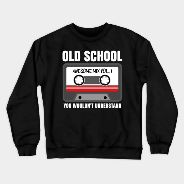 OLD SCHOOL YOU WOULDNT UNDERSTAND - Retro Cassette Tape - Dark Colors Crewneck Sweatshirt by PorcupineTees